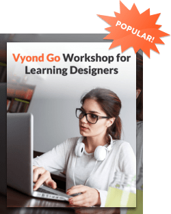 Vyond Go Workshop for Instructional Designers