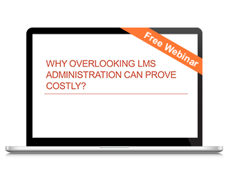 Why Overlooking LMS Administration Can Prove Costly?